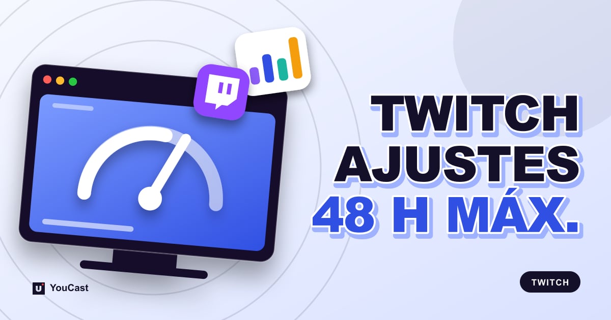Ajustes de emisión de Twitch: CBR, 6.000 kbps y el límite de 48 horas Portada con el titular «TWITCH AJUSTES 48 H MÁX.»