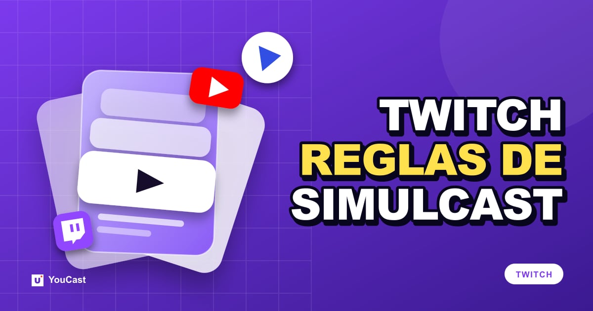Reglas de simultransmisión de Twitch: multitransmite sin incumplir las condiciones Portada con el titular «TWITCH REGLAS DE SIMULCAST»
