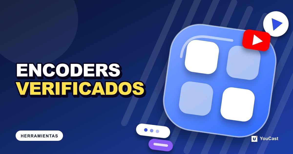 La lista de codificadores verificados de YouTube, con herramientas en la nube 24/7 Portada con el titular «ENCODERS VERIFICADOS»