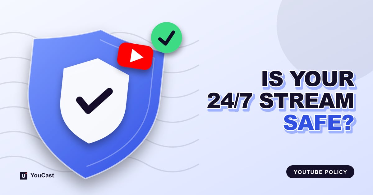Is Your 24/7 Stream Safe? YouTube's Inauthentic Content Rules, Explained Cover graphic with the headline "IS YOUR 24/7 STREAM SAFE?" and a shield with a check mark